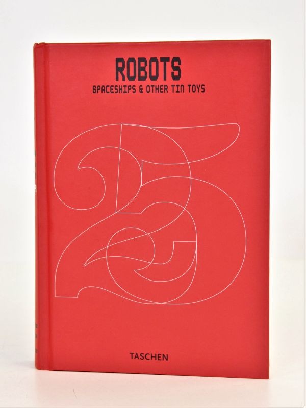 Robots Spaceships & Other Tin Toys - Taschen 25th Anniversary Edition